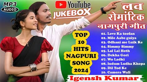 IGENSH KUMAR NEW THETH NAGPURI SONG 2024 TOPS 10 HITS NAGPURI SONG