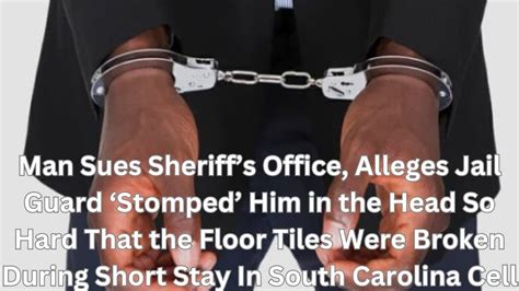 Man Sues Sheriffs Office Alleges Jail Guard Stomped Him In The Head