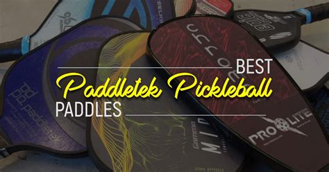 7 Best Paddletek Pickleball Paddles For Great Performance