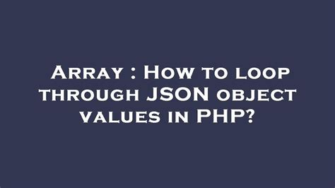 Array How To Loop Through JSON Object Values In PHP YouTube