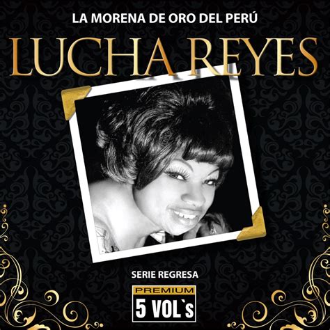 ‎serie Regresa Lucha Reyes La Morena De Oro Del Perú Album By Lucha