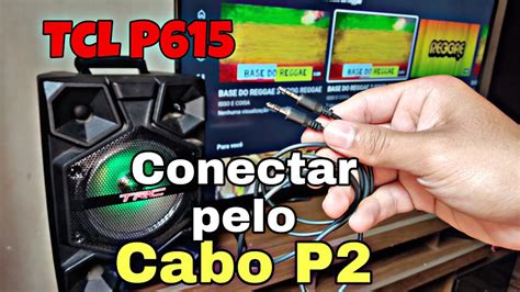 Conectar Caixa De Som Na Tv O Cabo P2 YouTube