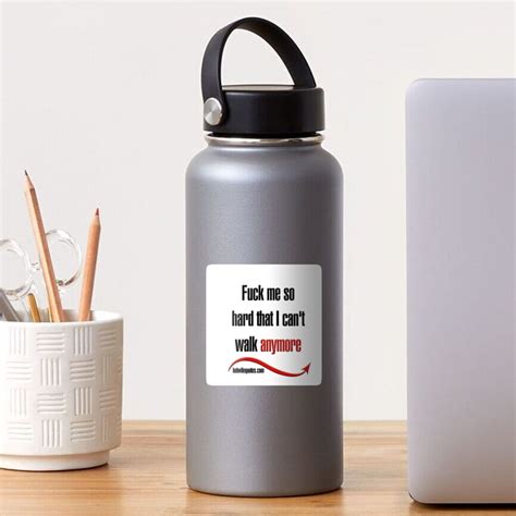 Fuck Me So Hard That I Can T Walk Anymore Sticker For Sale By Hotwifequotes Redbubble
