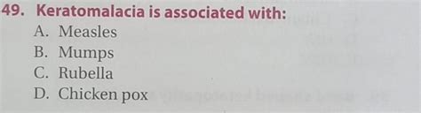 Solved 49. Keratomalacia is associated with: A. Measles B. | Chegg.com