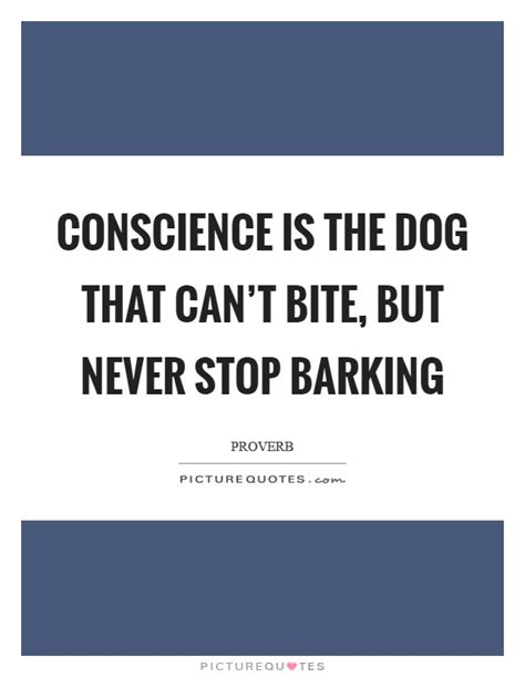 Conscience Is The Dog That Cant Bite But Never Stop Barking Picture