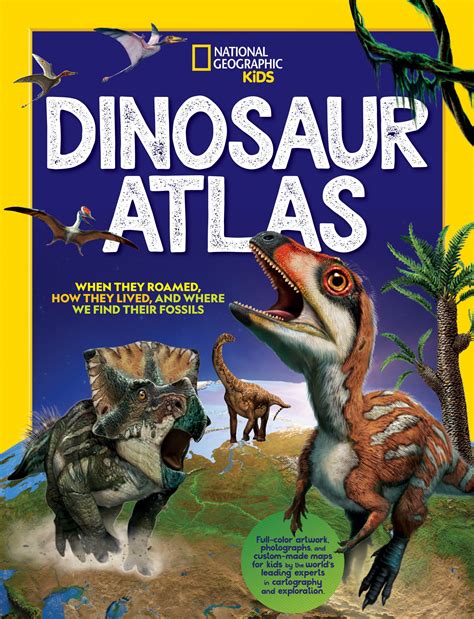 National Geographic Kids Dinosaur Atlas by - National Geographic ...