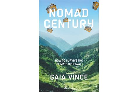 Nomad Century How To Survive The Climate Upheaval By Gaia Vince