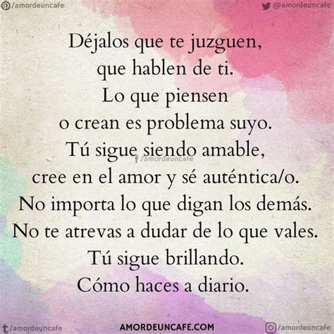 Déjalos Que Te Juzguen Que Hablen De Ti Lo Que Piensen O Crean Es Problema Suyo Tú Sigue