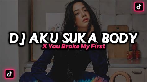 Dj Aku Suka Body X You Broke My First‼️ Dj Viral Tiktok Terbaru 2022‼️