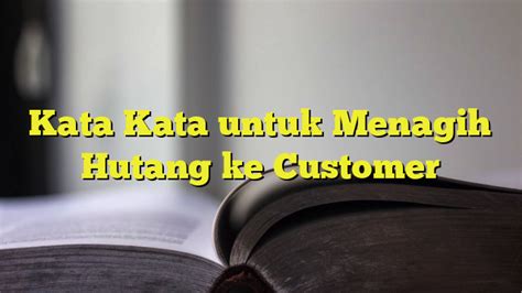 Kata Kata Untuk Menagih Hutang Ke Customer BelajarHijrah