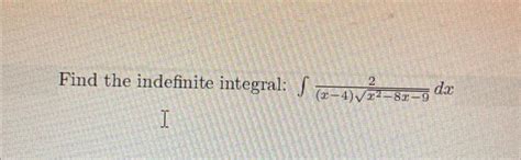 Solved Find The Indefinite Integral ∫ X−4 X2−8x−92dx