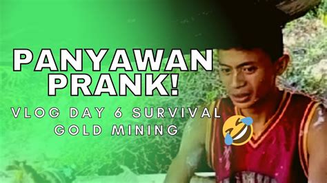 PANYAWAN PRANK Survival Gold Mining Vlog Day 6 YouTube