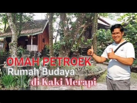 Omah Petroek Rumah Budaya Di Kaki Merapi Youtube