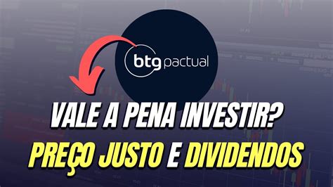 Btg Pactual Vale A Pena Investir Em Bpac Pre O Justo E