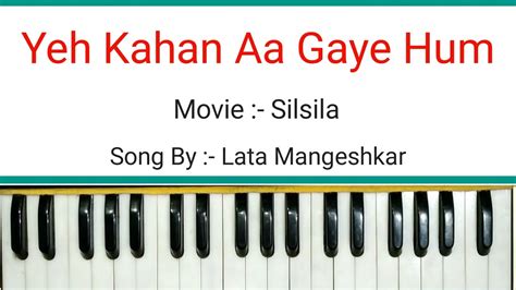 Ye Kaha Aa Gaye Hum Piano Song Latamangeshkar Songs Silsila