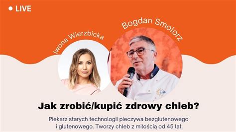 Jak Kupi Lub Zrobi Zdrowy Chleb Iwona Wierzbicka Live Youtube