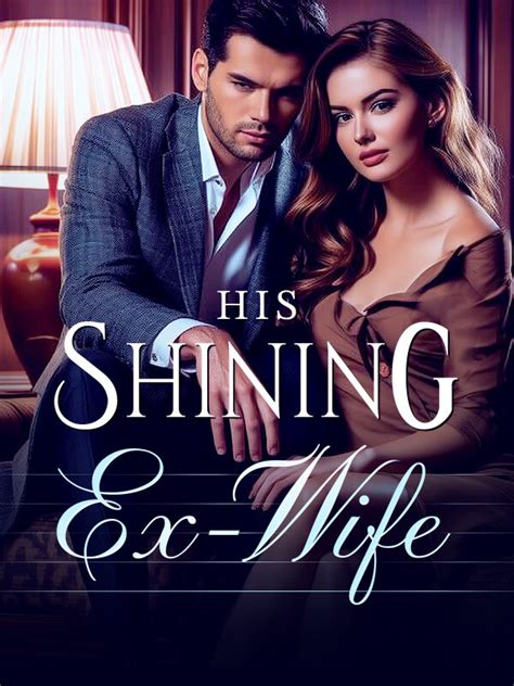 How To Read His Shining Ex Wife Novel Completed Step By Step Btmbeta