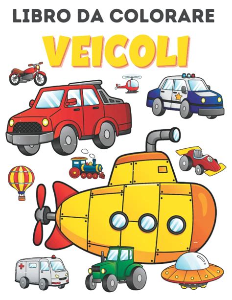 Buy Libro Da Colorare Veicoli Camion Aereo Auto Treno Barca Motobici