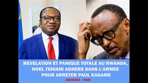 REVELATION ET PANIQUE TOTALE AU RWANDA NOEL TSHIANI ADHERE DANS L