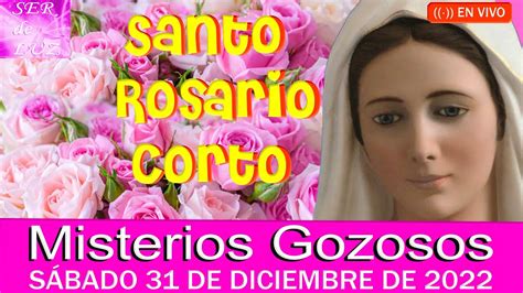 Santo Rosario Corto De Hoy SÁbado 31 De Diciembre De 2022💝 Misterios