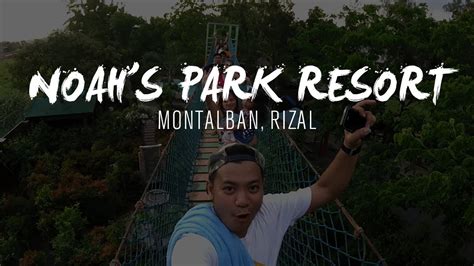 Noahs Park Resort Montalban Rizal Youtube