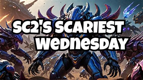 The Most Terrifying Wednesday In Starcraft History Youtube