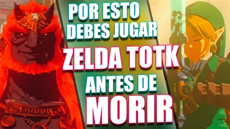 Por ESTE MOTIVO Debes Jugar Zelda TOTK Antes De MORIR YouTube