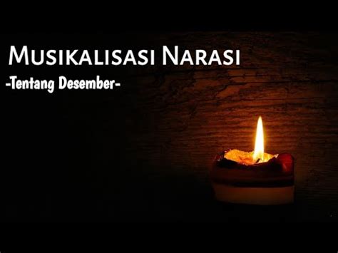 Musikalisasi Puisi Tentang Desember Musikalisasi Narasi Sedih