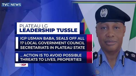 Igp Seals Off All 17 Lgas In Plateau Over Leadership Tussle Youtube