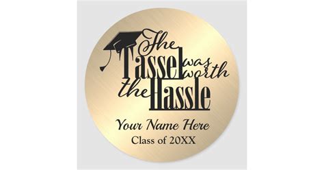 The Tassel Was Worth The Hassle Gold Black Grad Classic Round Sticker