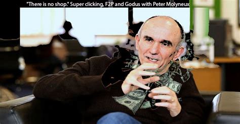 Godgames | Peter Molyneux Quotes - Out of Context