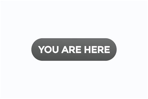 You Are Here Button Vectors Sign Label Speech Bubble You Are Here