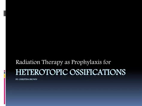 Ppt Heterotopic Ossifications By Christina Brown Powerpoint Presentation Id 2023898