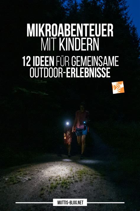 Mikroabenteuer Mit Kindern Ideen F R Gemeinsame Outdoor Erlebnisse