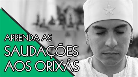 Aprenda As Sauda Es Aos Orix S Youtube