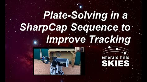 Plate Solving In A SharpCap Sequence To Improve Tracking For