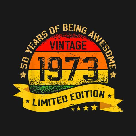 Vintage 1973 Limited Edition 50 Years Of Being Awesome Vintage 1973