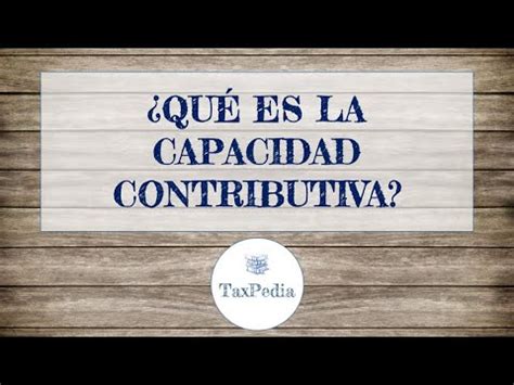 Qu Es La Capacidad Contributiva Youtube