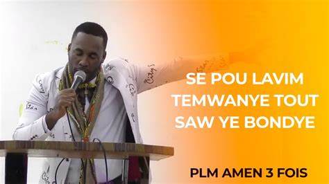 Se Pou Lavim Temwanye Tout Saw Ye BonDye PLM AMEN 3 FOIS ADORATION