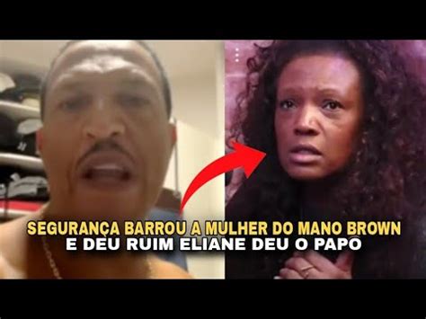 SEGURANÇA BARROU A MULHER DO MANO BROWN E DEU RUIM YouTube