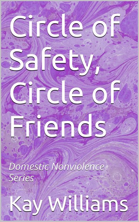 Circle of Safety, Circle of Friends: Domestic Nonviolence Series by Kay Williams | Goodreads