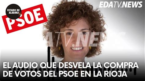 El AUDIO Que Desvela La COMPRA DE VOTOS Del PSOE En La Rioja Como En