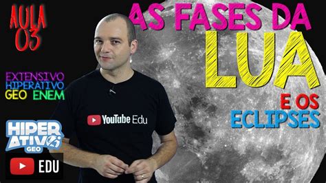 Geografia AS FASES DA LUA E OS ECLIPSES Hiperativo Geo Geografia