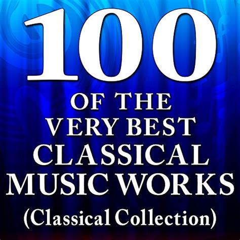 Jp 100 Of The Very Best Classical Music Works Classical