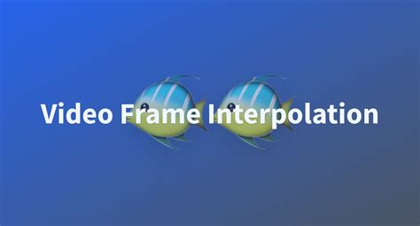 Video Frame Interpolation - a Hugging Face Space by fffiloni