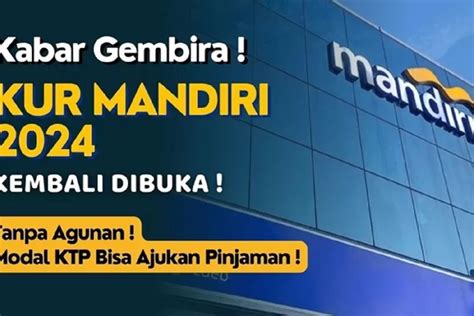 KUR Mandiri 2024 Sudah Resmi Dibuka Simak Syarat Ajukan Pinjaman Rp 50