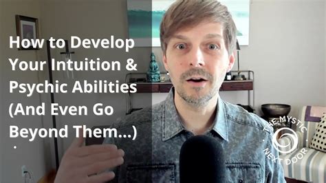 How To Develop Your Intuition And Psychic Abilities And Even Go Beyond