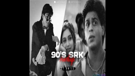 90 S Srk Mashup Grs Best Of Shah Rukh Khan Main Hoon Na Kuch Kuch Hota Hai Kal Ho Na Ho