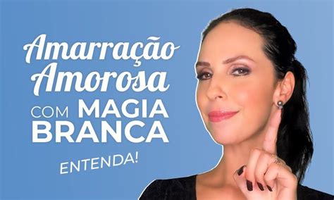 Amarração Amorosa Magia Branca Entenda Caixinha de Pitacos