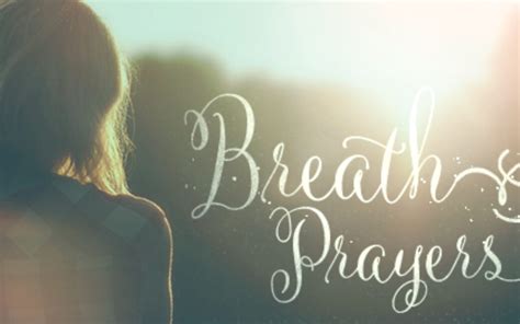 WHAT ARE BREATH PRAYERS? – To Know Him and Make Him Known